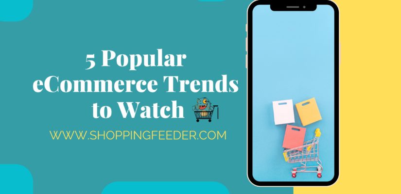 5 popular ecommerce trends to watch