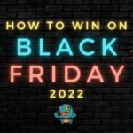 How to win at Black Friday 2022